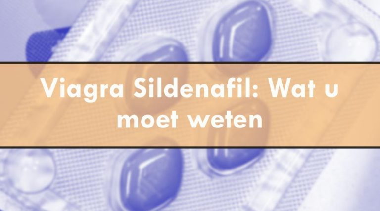 Viagra Sildenafil: Wat u moet weten